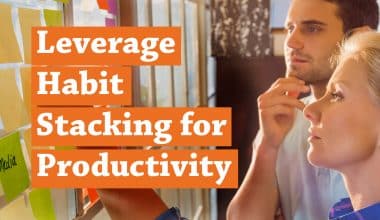 Leverage Habit Stacking for a More Productive You