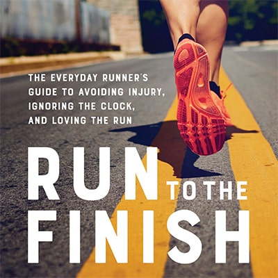 Run to the Finish: The Everyday Runner’s Guide to Avoiding Injury, Ignoring the Clock, and Loving the Run by Amanda Brooks 