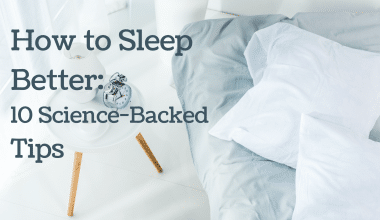 How to Sleep Better: 10 Science-Backed Tips