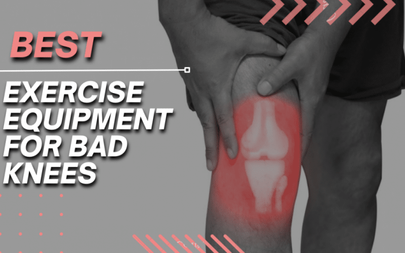 Best Exercise Equipment For Bad Knees