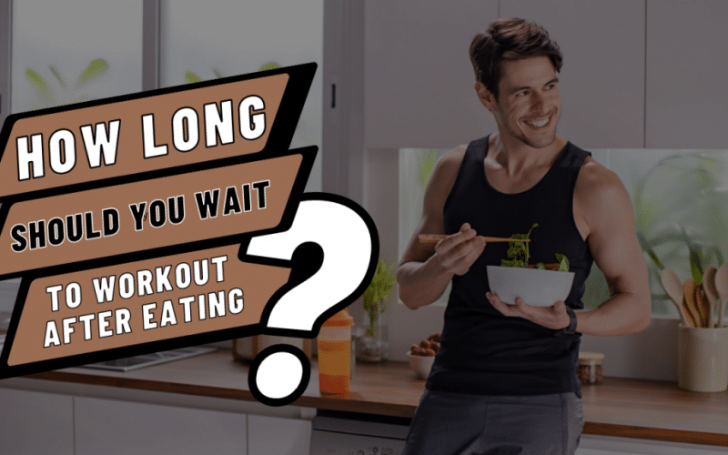 How Long Should You Wait To Workout After Eating
