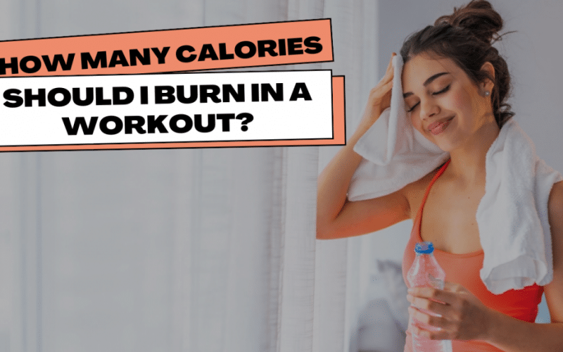 How Many Calories Should I Burn In A Workout