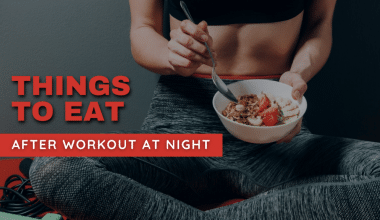 Things To Eat After Workout At Night