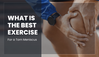 What is the Best Exercise For a Torn Meniscus
