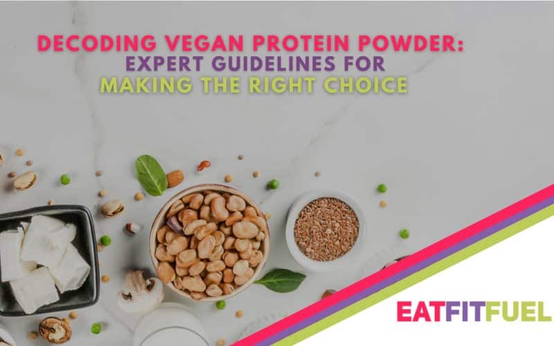 Vegan Protein Powder Expert Guidelines for Making the Right Choice