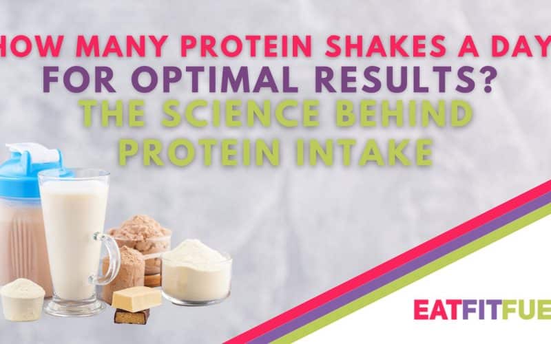How Many Protein Shakes a Day for Optimal Results? The Science Behind Protein Intake
