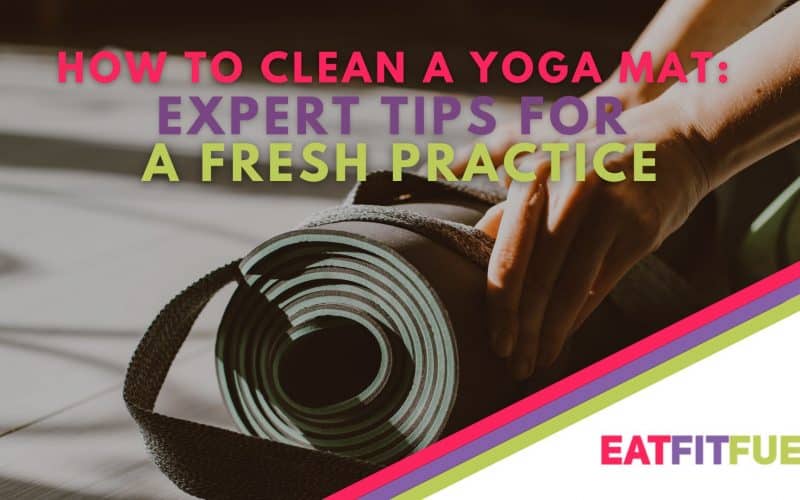 How to Clean a Yoga Mat: Expert Tips for a Fresh Practice