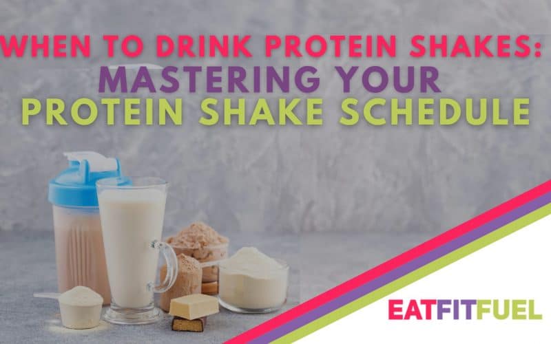 When to Drink Protein Shakes Mastering Your Protein Shake Schedule