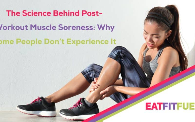 The Science Behind Post-Workout Muscle Soreness: Why Some People Don’t Experience It